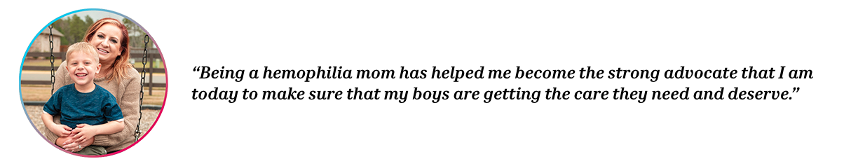 Peer Ashley with quote “Being a hemophilia mom has helped me become the strong advocate that I am today to make sure that my boys are getting the care they need and deserve.”